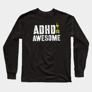 adhd is awesome Long Sleeve T-Shirt